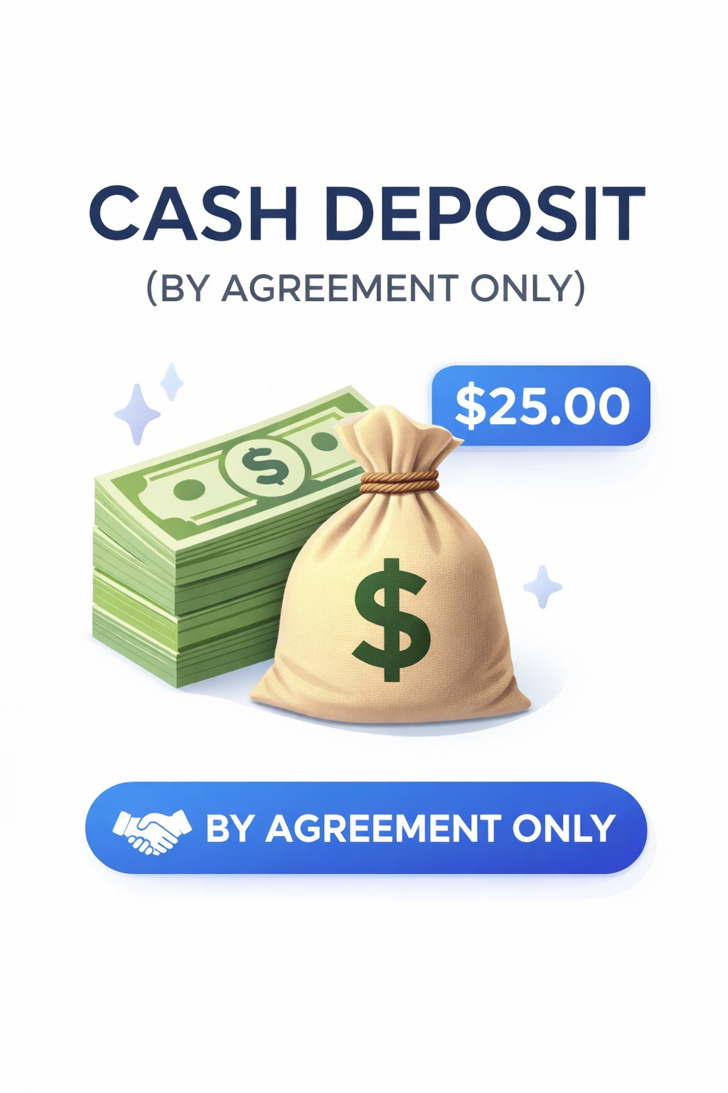 Cash Deposit (By Agreement Only)